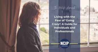 Living with the Fear of ‘Going Crazy’: A Guide for Individuals and Professionals